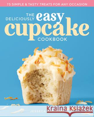 The Deliciously Easy Cupcake Cookbook: 75 Simple & Tasty Treats for Any Occasion  9781641528580 Rockridge Press - książka