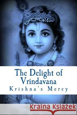 The Delight of Vrindavana Krishna's Mercy 9781481174794 Createspace - książka