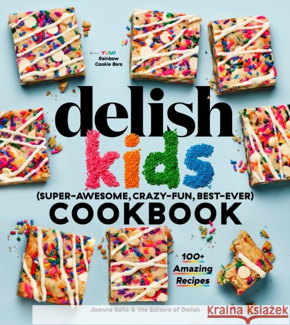 The Delish Kids (Super-Awesome, Crazy-Fun, Best-Ever) Cookbook: 100+ Amazing Recipes Joanna Saltz Delish 9781950785438 Hearst Home Kids - książka