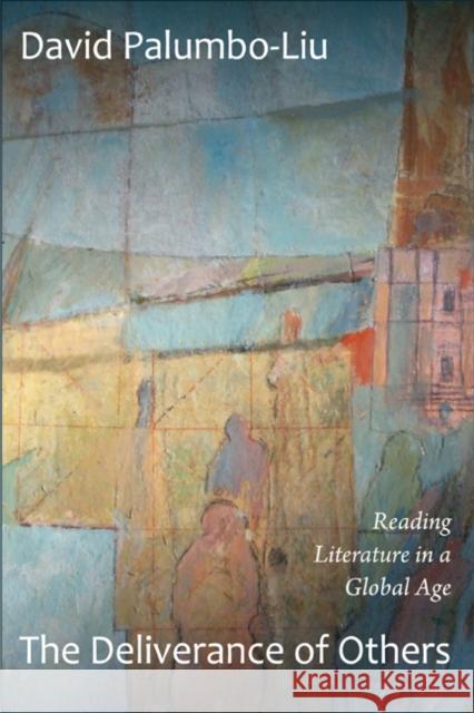 The Deliverance of Others: Reading Literature in a Global Age David Palumbo-Liu 9780822352693 Duke University Press - książka