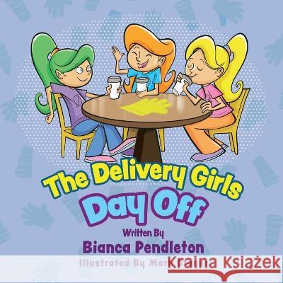 The Delivery Girls: Day Off Mark Brayer Bianca Pendleton  9798822901162 Palmetto Publishing - książka