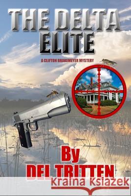 The Delta Elite: A Clifton Brakemeyer Mystery Del Tritten 9781547021598 Createspace Independent Publishing Platform - książka