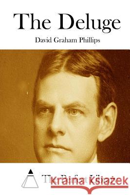 The Deluge David Graham Phillips The Perfect Library 9781512202342 Createspace - książka