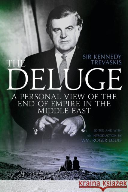 The Deluge: A Personal View of the End of Empire in the Middle East Trevaskis, Kennedy 9781784538279 Radcliffe Press - książka