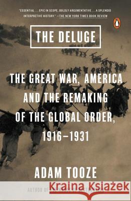 The Deluge: The Great War, America and the Remaking of the Global Order, 1916-1931 Adam Tooze 9780143127970 Penguin Books - książka