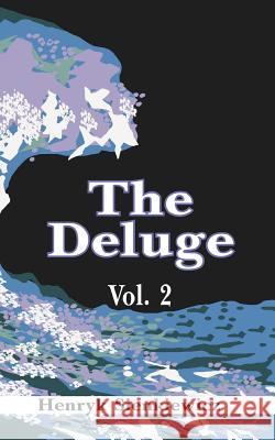 The Deluge, Volume II: An Historical Novel of Poland, Sweden, and Russia Sienkiewicz, Henryk K. 9781589630192 Freedonia Books - książka