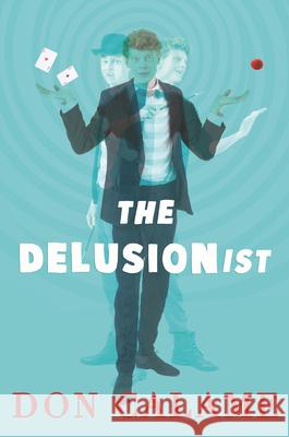 The Delusionist Don Calame 9780763696894 Candlewick Press (MA) - książka