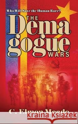 The Demagogue Wars C Elmon Meade   9798885903899 Palmetto Publishing - książka