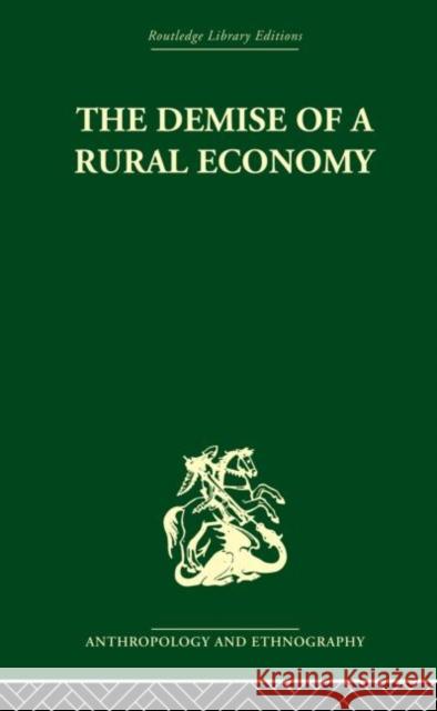 The Demise of a Rural Economy: From Subsistence to Capitalism in a Latin American Village Gudeman, Stephen 9780415869287 Routledge - książka