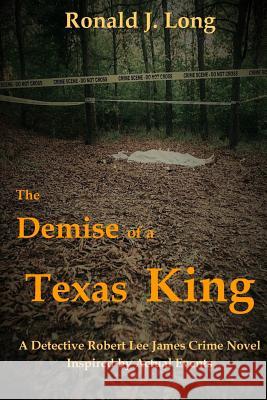 The Demise of a Texas King Ronald J. Long 9781979404594 Createspace Independent Publishing Platform - książka