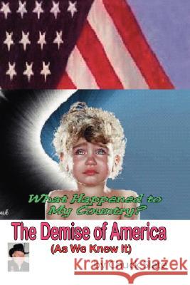 The Demise of America: As We Knew It Slate, Chuck 9781425170349 Trafford Publishing - książka