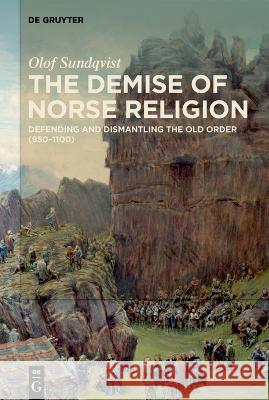 The Demise of Norse Religion Olof Sundqvist 9783111198057 de Gruyter - książka