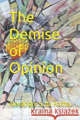 The Demise of Opinion Alexandre S. Da Rocha 9786585242318 Eureka - książka