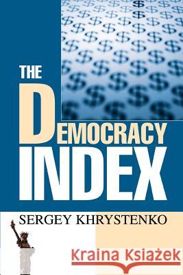 The Democracy Index Sergey Khrystenko 9780595441280 iUniverse - książka