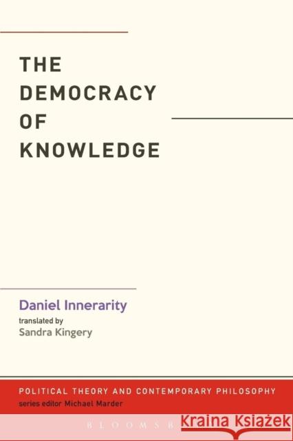 The Democracy of Knowledge Daniel Innerarity 9781501302787 Bloomsbury Academic - książka
