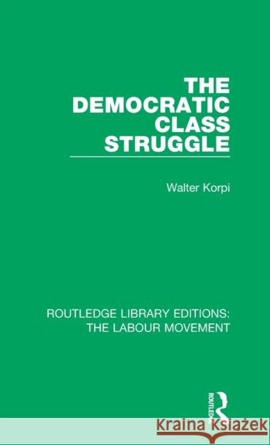 The Democratic Class Struggle Walter Korpi 9781138338418 Taylor and Francis - książka