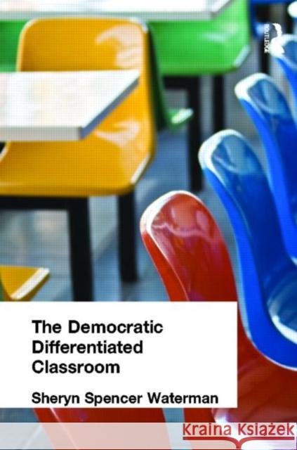 The Democratic Differentiated Classroom Spencer-Waterman, Sheryn 9781596670327 Eye on Education, - książka