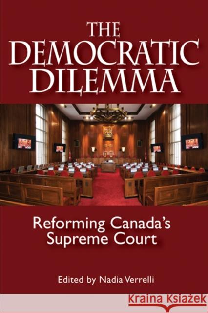 The Democratic Dilemma : Reforming Canada's Supreme Court Nadia Verrelli 9781553392033  - książka