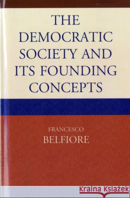 The Democratic Society and Its Founding Concepts Belfiore, Francesco 9780761856627  - książka