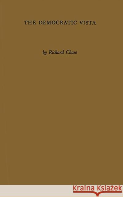 The Democratic Vista: A Dialogue on Life and Letters in Contemporary America Chase, Richard Volney 9780837167329 Greenwood Press - książka