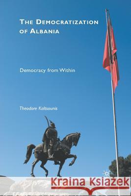 The Democratization of Albania: Democracy from Within Kaltsounis, T. 9781349289158 Palgrave MacMillan - książka