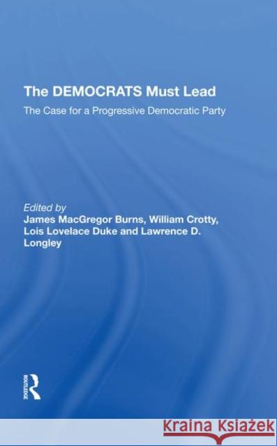 The Democrats Must Lead: The Case for a Progressive Democratic Party Burns, James MacGregor 9780367291211 Taylor and Francis - książka