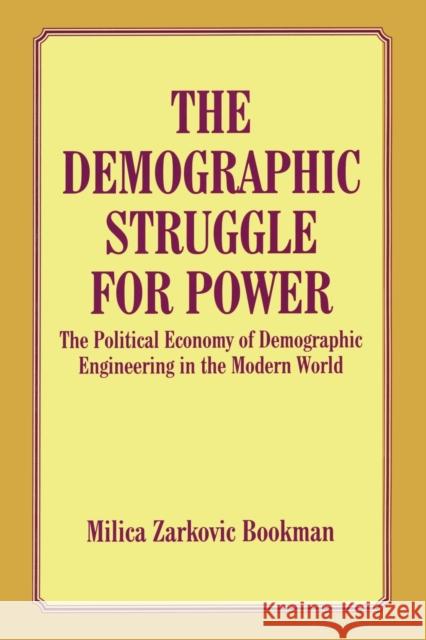 The Demographic Struggle for Power: The Political Economy of Demographic Engineering in the Modern World Bookman, Milica Zarkovic 9780714642826 Routledge - książka