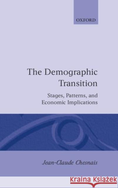 The Demographic Transition: Stages, Patterns, and Economic Implications Chesnais, Jean-Claude 9780198286592 Clarendon Press - książka