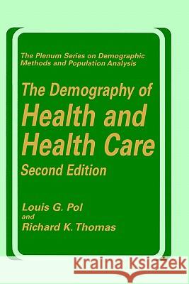 The Demography of Health and Health Care (Second Edition) Pol, Louis G. 9780306463372 Kluwer Academic Publishers - książka