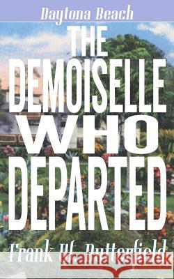 The Demoiselle Who Departed Frank W. Butterfield 9781092399548 Independently Published - książka