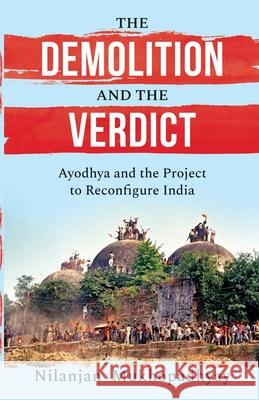 The Demolition and the Verdict Ayodhya and the Project to Reconfigure India Nilanjan Mukhopadhyay 9789354471575 Speaking Tiger Books - książka