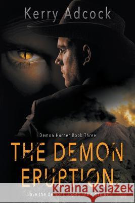 The Demon Eruption: A Christian Thriller Kerry Adcock   9781639772544 Ckn Christian Publishing - książka