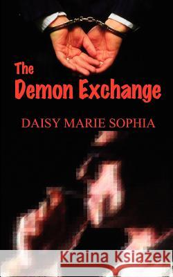 The Demon Exchange Daisy Marie Sophia 9780759639041 Authorhouse - książka