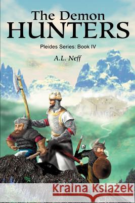 The Demon Hunters: Pleides Series: Book IV Neff, A. L. 9780595281336 iUniverse - książka