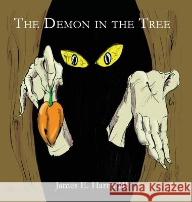 The Demon in the Tree James E., III Harris 9781662801518 Xulon Press - książka