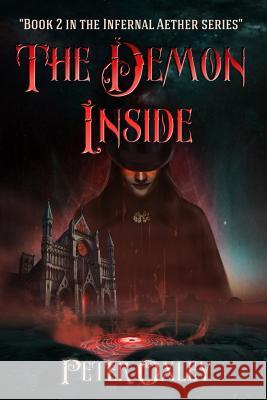 The Demon Inside: Book 2 in the Infernal Aether Series Peter Oxley 9781912946037 Burning Chair Publishing - książka