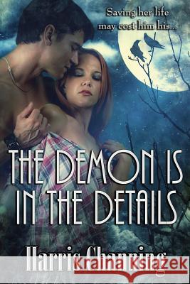 The Demon is in the Details: Immortal Protector Channing, Harris 9781469939285 Createspace - książka