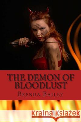 The Demon of Bloodlust Brenda Bailey 9781448652563 Createspace - książka