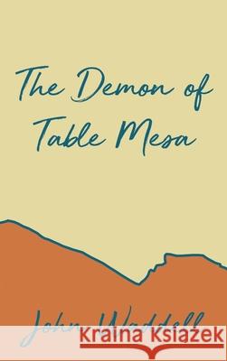 The Demon of Table Mesa John Waddell 9781648040818 Dorrance Publishing Co. - książka