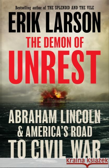 The Demon of Unrest: Abraham Lincoln & America’s Road to Civil War Erik Larson 9780008681753 HarperCollins Publishers - książka