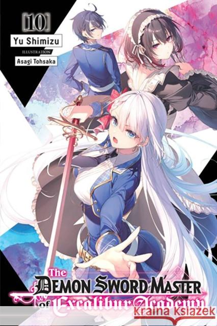 The Demon Sword Master of Excalibur Academy, Vol. 10 (light novel) Yu Shimizu 9781975369644 Yen on - książka