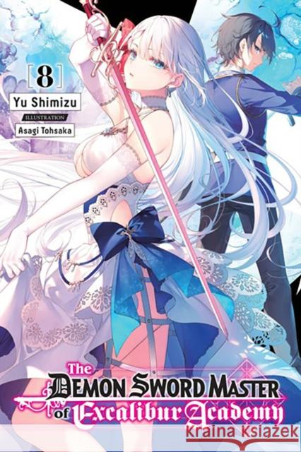 The Demon Sword Master of Excalibur Academy, Vol. 8 (light novel) Yuu Shimizu 9781975348625 Yen on - książka