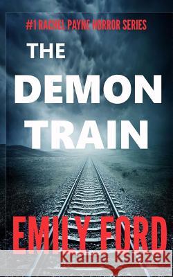The Demon Train: Book #1 in the Rachel Payne Horror Series Emily Ford 9781500794392 Createspace - książka