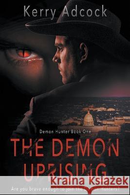 The Demon Uprising: A Christian Thriller Adcock, Kerry 9781639779390 Ckn Christian Publishing - książka