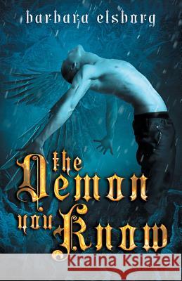 The Demon You Know Barbara Elsborg 9781546488712 Createspace Independent Publishing Platform - książka