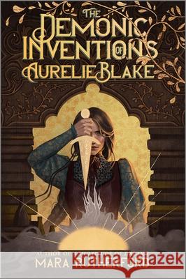The Demonic Inventions of Aurelie Blake Mara Rutherford 9781335013880 HarperCollins - książka