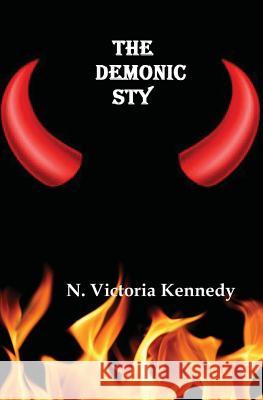 The Demonic Sty N. Victoria Kennedy 9781546801627 Createspace Independent Publishing Platform - książka