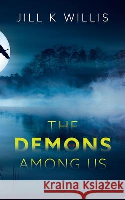 The Demons Among Us: A YA Supernatural Thriller Willis, Jill K. 9781646454211 Redemption Press - książka
