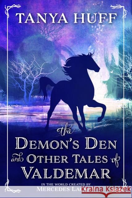 The Demon's Den and Other Tales of Valdemar Tanya Huff 9781625673732 Jabberwocky Literary Agency, Inc. - książka