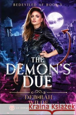 The Demon's Due: An Enemies-To-Lovers Urban Fantasy Deborah Wilde 9781998888542 Te Da Media - książka